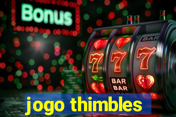 jogo thimbles